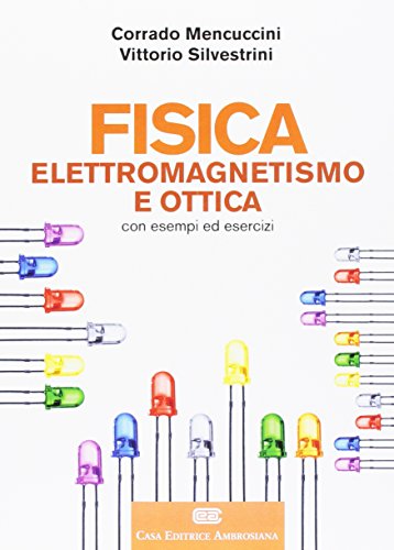 fisica mencuccini silvestrini Fisica. Elettromagnetismo. Ottica. Con Contenuto digitale (fornito elettronicamente)