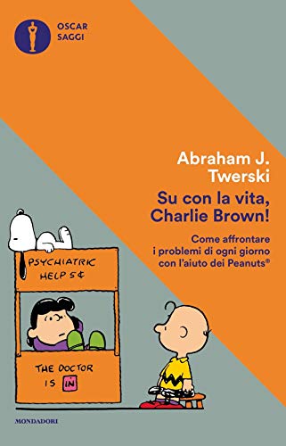 su con la vita charlie brown 2018 2 Su con la vita, Charlie Brown! Come affrontare i problemi di ogni giorno con l'aiuto dei Peanuts