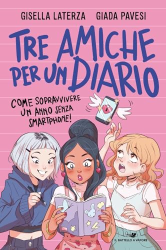 diari per le medie Tre amiche per un diario. Come sopravvivere un anno senza smartphone!